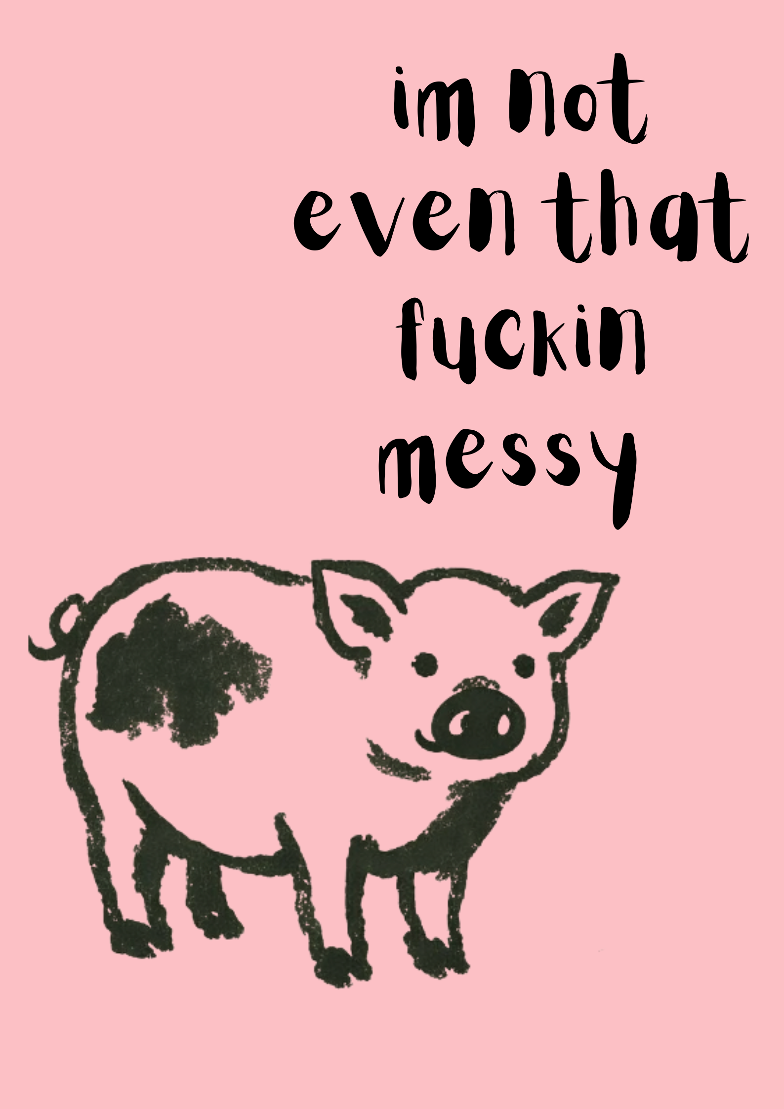messy pig